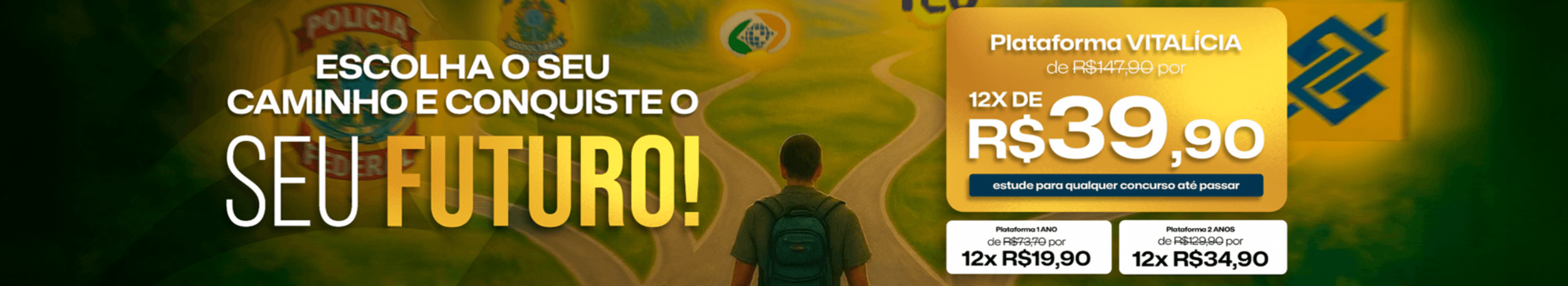 Escolha o seu caminho e conquiste o seu futuro!