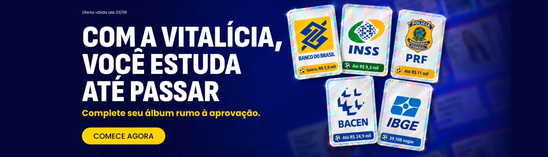 Com a vitalícia, você estuda até passar. Complete seu álbum rumo à aprovação
