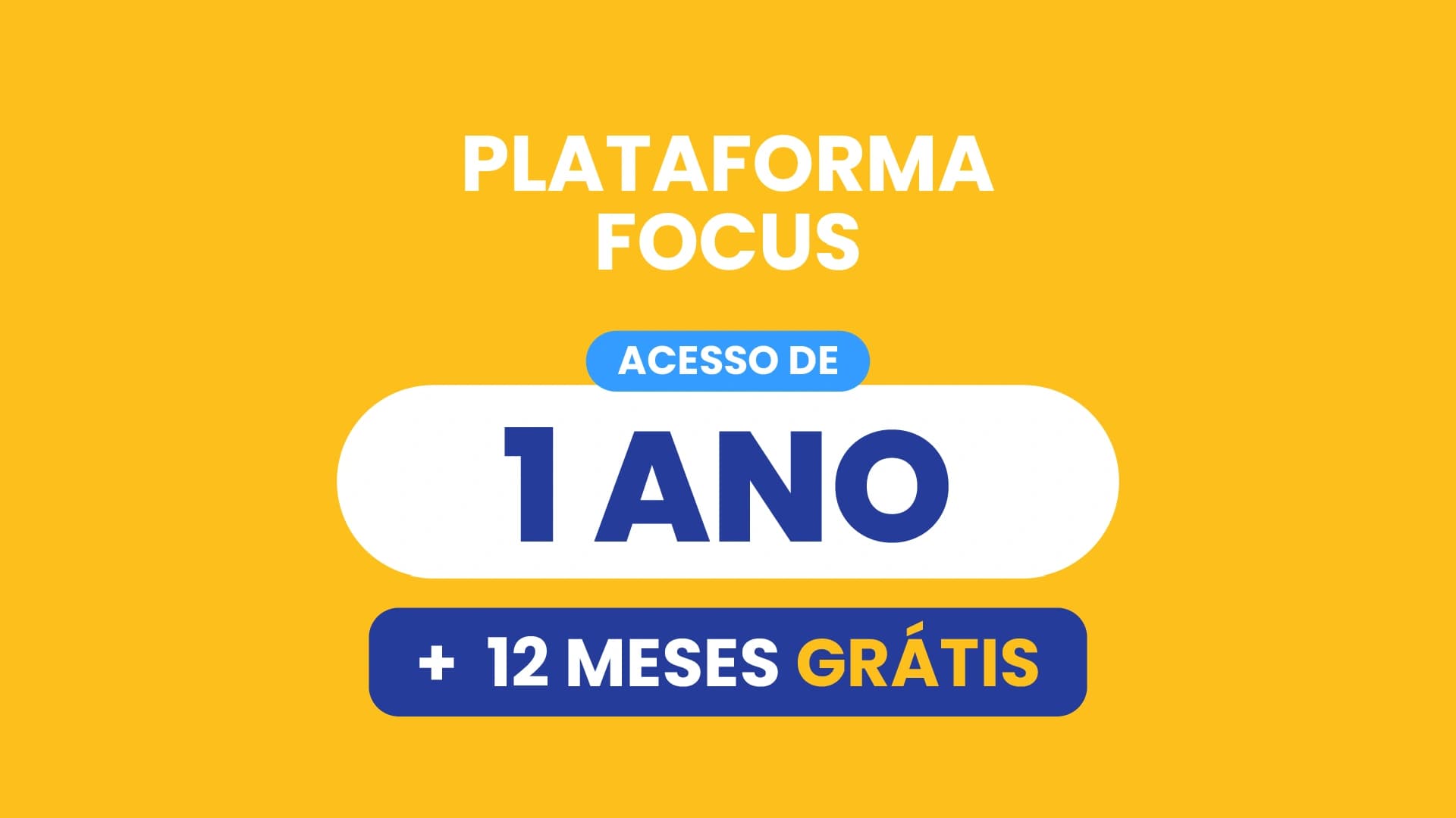 Plataforma Focus / Acesso de 1 ano + 12 Meses Bônus
