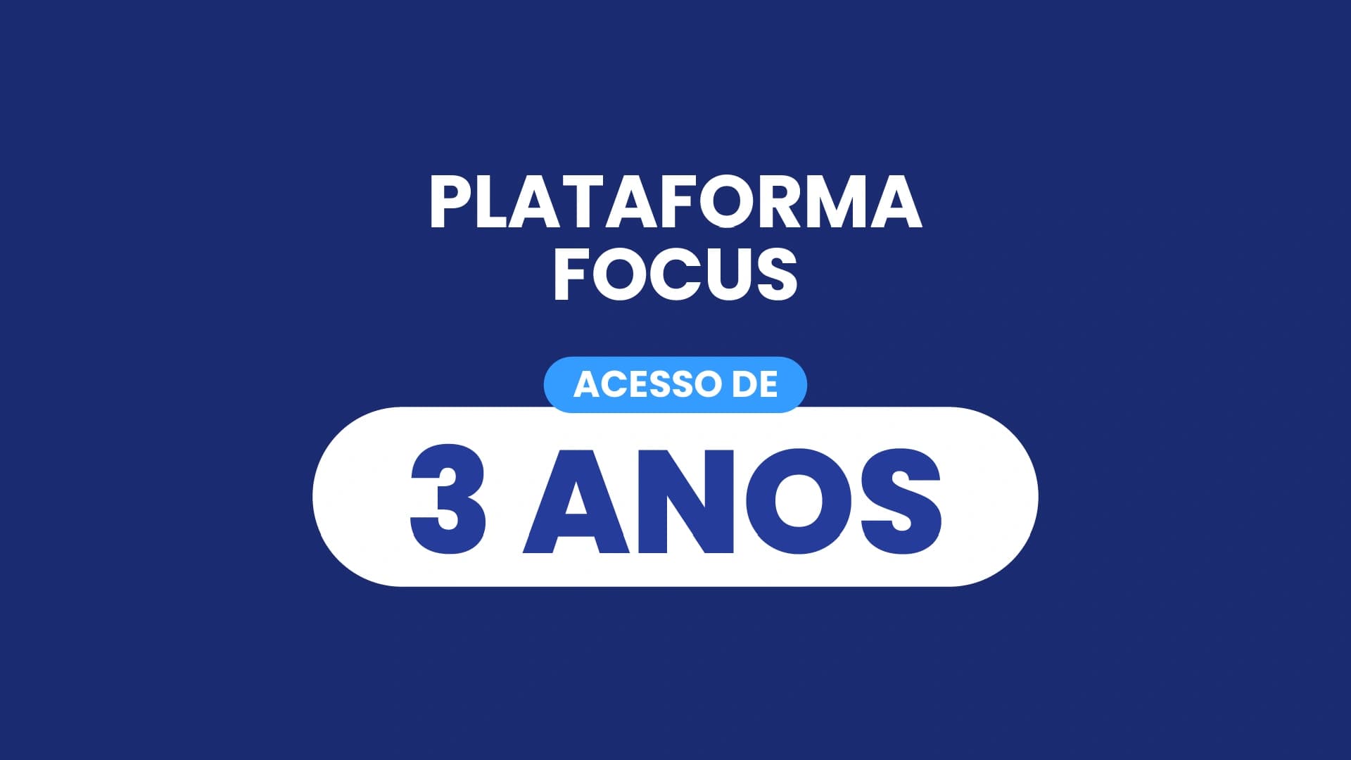 Plataforma Focus / Acesso de 3 anos