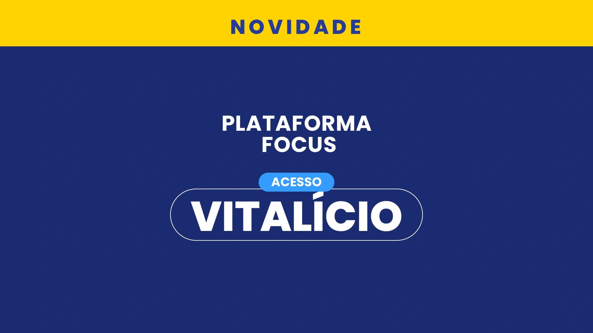 Plataforma Focus / Acesso Vitalício