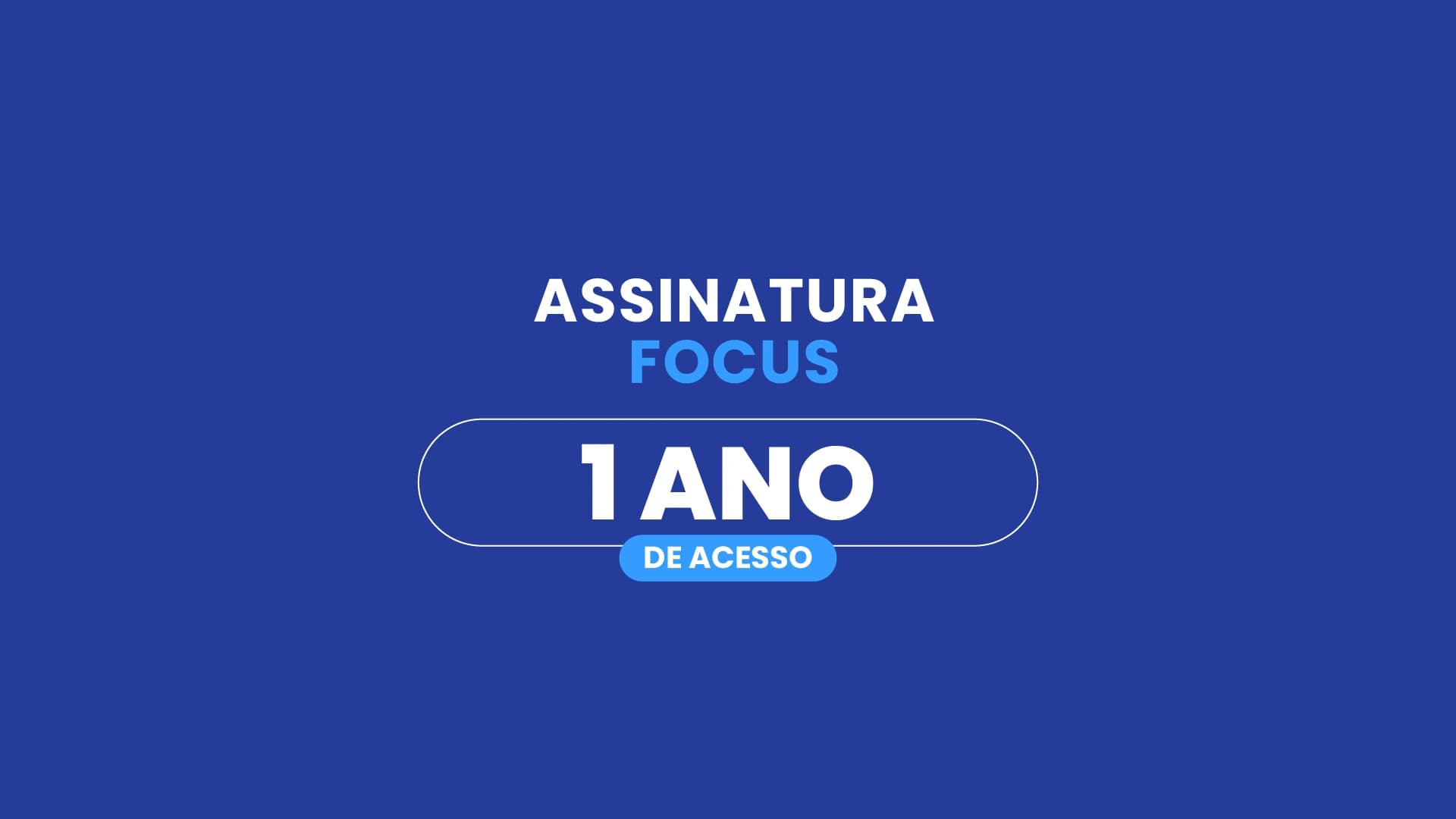 Assinatura Focus / Acesso de 1 ano